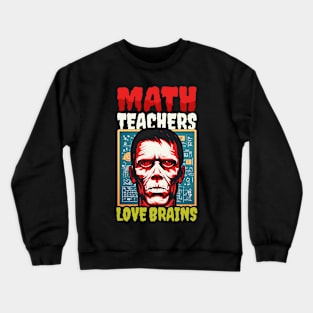 Halloween Math Teacher Shirt | Math Teachers Love Brains Crewneck Sweatshirt